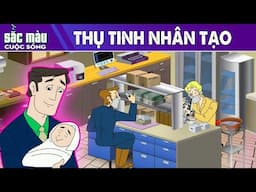 THỤ TINH NHÂN TẠO - PHIM HOẠT HÌNH HAY - TRUYỆN CỔ TÍCH - PHIM HOẠT HÌNH - SẮC MÀU CUỘC SỐNG