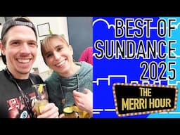 The Best of Sundance 2025 - The Merri Hour