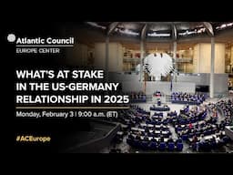 What's at stake in the US-Germany relationship in 2025?