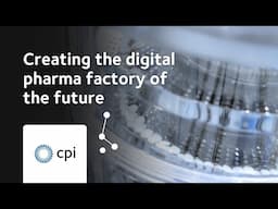 CPI's Medicines Manufacturing Innovation Centre | Creating the digital pharma factory of the future