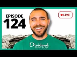 Dividend Happy Hour | Ep. 124