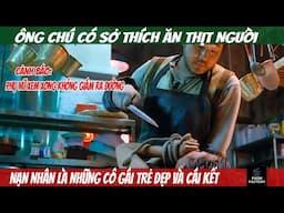 Ông Chú Có Sở Thích Ăn Thịt Người: Nạn Nhân Là Những Cô Gái Trẻ Đẹp | Phim Factory