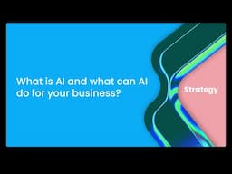 What is AI and what can AI do for your business?