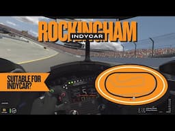 Rockingham Speedway Suitable for Indycar?