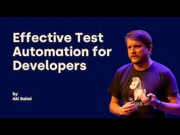 Effective Test Automation for Developers - Aki Salmi - DDD Europe 2024