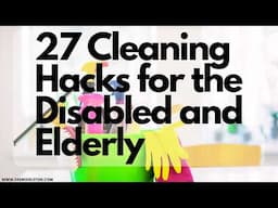 27 Cleaning Hacks for the Disabled and Elderly