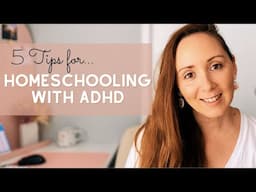 HOMESCHOOLING ADHD | 5 WAYS I HELP MY KIDS