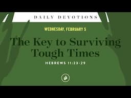 The Key to Surviving Tough Times – Daily Devotional