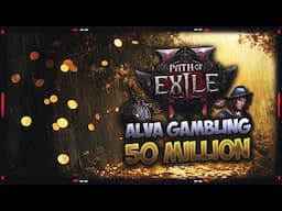 [PATH OF EXILE 2] – 50 MILLION GOLD SPENT AT ALVA – NEVER GIVE UP!