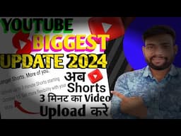 Youtube Biggest Update 2024 | Youtube Short video new update | Youtube par 3 minutes ka video dale