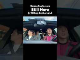 Korean Soul Covers "Still Here" by William Brothers pt.1 #koreansoul #stillhere