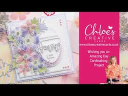 Chloe's Creative Cards Wishing you an Amazing Day Cardmaking Project with Chloe Endean