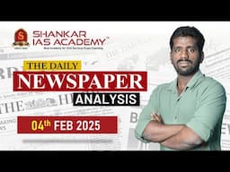 Newspaper Analysis| February 4, 2025| Shankar IAS Academy| UPSC current Affairs | Prelims