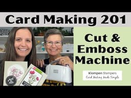 Card Making 201, Class 5: Stampin’ Cut & Emboss Machine