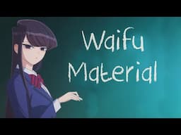 Komi is Waifu Material