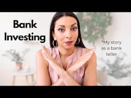 Investing Through Your Bank Is a Costly Mistake!