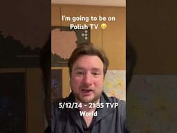 I will be on TVP world!