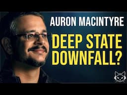 Downfall of the Deep State | with Auron MacIntyre