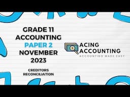 Creditors Reconciliation | Accounting Grade 11 | Paper 2 November 2023 | Acing Accounting