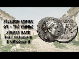 Seleucid Empire - 05 - The Empire Strikes Back