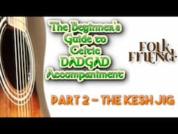 Beginner's Irish DADGAD guitar lessons part 2 - Kesh Jig PLUS super useful slide-able chord shape!