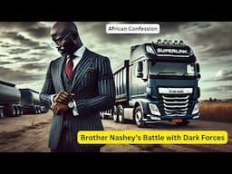 Brother Nashey’s Battle with Dark Forces African Confessions