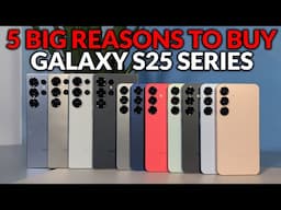 5 Big Reasons To Upgrade To The Galaxy S25 Series