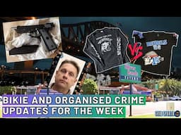 Bikie and Organised Crime update for the week