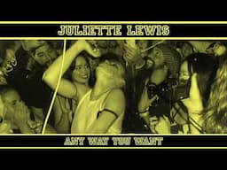 "Any Way You Want" Juliette Lewis NEW SINGLE