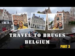 TRAVEL TO BRUGES, BELGIUM - Part 3