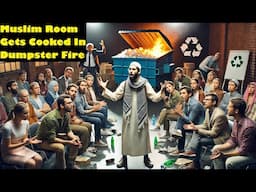 Dumpster Fire Muslim Room Gets Cooked By Atheists and Agnostics