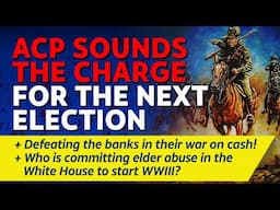 CITIZENS REPORT 21/11/2024 - ACP sounds the charge for the next election / War on cash / Biden & WW3