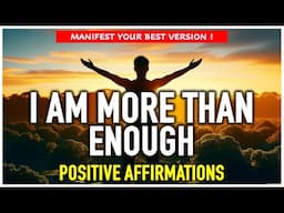 I AM MORE THAN ENOUGH | Powerful Positive Affirmations for Self Worth 🙏