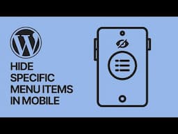 How To Hide Specific Menu Items in WordPress Mobile Menu? Classic Themes