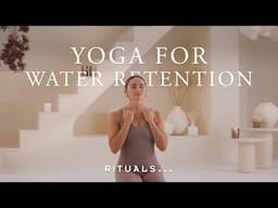 Yoga Flow for water retention | Rituals