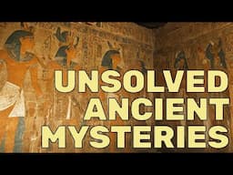 Top Unsolved Mysteries of Ancient Times