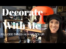 Decorate With Me, Eclectic, Mid Century Vibe And I Share The Odd Things I Look For!