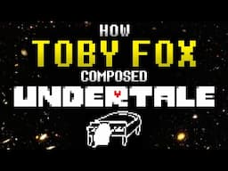 How Toby Fox Composed the Music of UNDERTALE