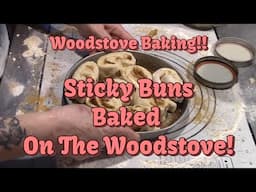 Sticky Buns! Baked On The Woodstove!