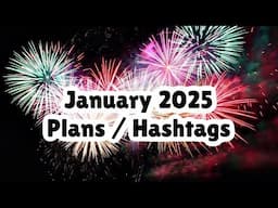 January 2025 plans and Hashtags