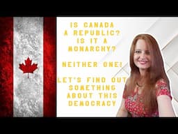 Is Canada a Republic? Is it a Monarchy? Neither one! Let's find out something about this Democracy