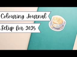 2025 Colouring Journal Setup (plus 2024 colouring journal flip through)