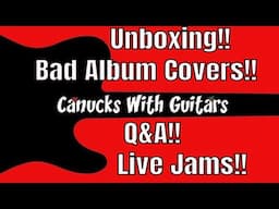 CWG!! Unboxing!! Bad Album Covers!! Q&A!! Live Jams!!