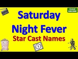 Saturday Night Fever Star Cast, Actor, Actress and Director Name