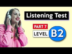 B2 Listening Test - Part 7 | English Listening Test