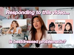 responding to the "WHY BESTDRESSED IS PROBLEMATIC" video...