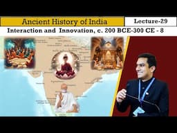 Lecture 29: Ancient History of India (भारत का प्राचीन इतिहास) + Art & Culture  | 200BCE-300CE,Part-8