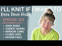 I’ll Knit If I Want To: Episode 202