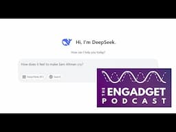 DeepSeek blows up the AI world  | Engadget Podcast