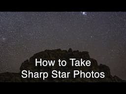 How to Get Sharp Stars in Nightscape Photos | Astrophotography Tips